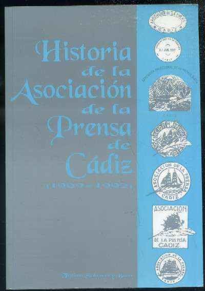 HISTORIA DE LA ASOCIACION DE LA PRENSA DE CADIZ (1909- 1992)