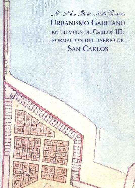URBANISMO GADITANO EN TIEMPOS DE CARLOS III: FORMACION DEL BARRIO DE SAN CARLOS