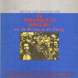 EL MOVIMIENTO OBRERO EN LA HISTORIA DE CADIZ