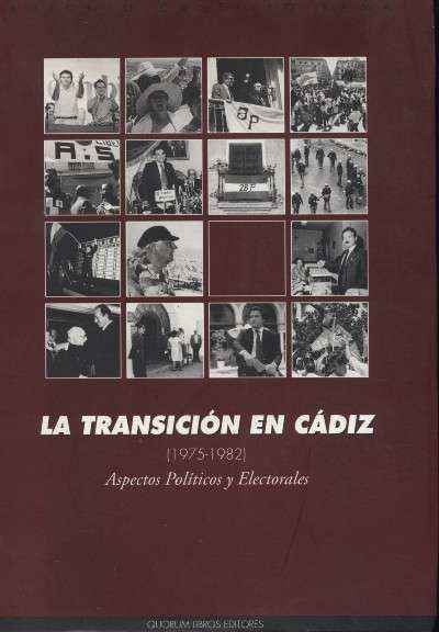 LA TRANSICION EN CADIZ (1975-1982). ASPECTOS POLITICOS Y ELECTORALES