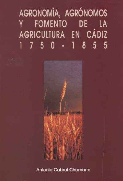 AGRONOMIA, AGRONOMOS Y FOMENTO DE LA AGRICULTURA EN CADIZ: 1750-1855