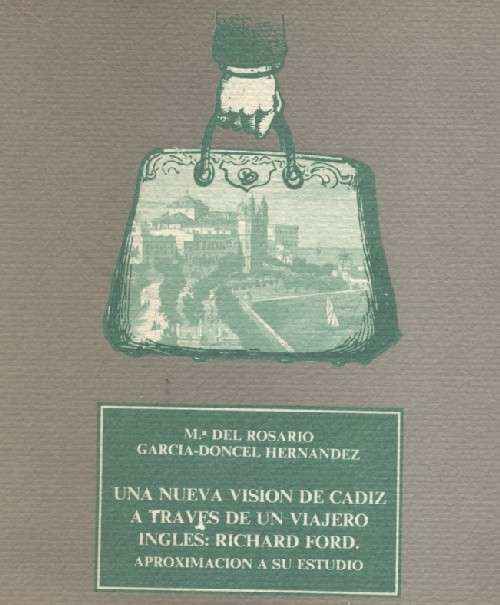 UNA NUEVA VISION DE CADIZ A TRAVES DE UN VIAJERO INGLES: RICHARD FORD. APROXIMACION A SU ESTUDIO