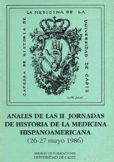 ANALES DE LAS ll JORNADAS DE HISTORIA DE LA MEDICINA HISPANOAMERICANA (26-27 MAYO 1986)