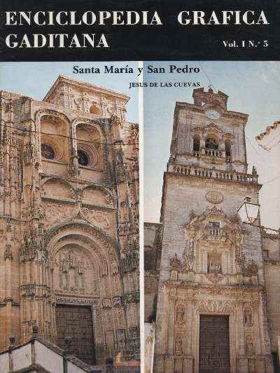 SANTA MARIA Y SAN PEDRO - ENCICLPOEDIA GRAFICA GADITANA VOL- I Nº 5