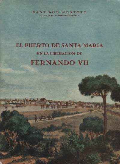 EL PUERTO DE SANTA MARIA EN LA LIBERACION DE FERNANDO Vll