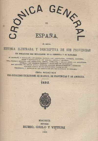 CADIZ. CRONICA GENERAL DE ESPAÑA O SEA HISTORIA ILUSTRADA Y DESCRIPTIVA DE SUS PROVINCIAS …