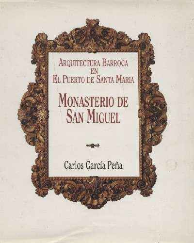 MONASTERIO DE SAN MIGUEL. ARQUITECTURA BARROCA EN EL PUERTO DE SANTA MARIA