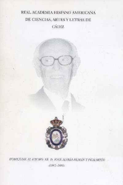 HOMENAJE AL EXMO. SR. D. JOSE MARIA PEMAN Y PEMARTIN (1897-1981)