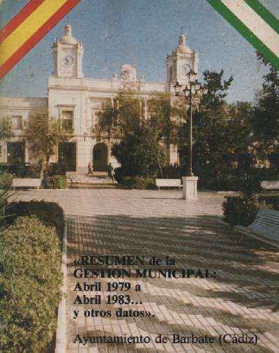 RESUMEN DE LA GESTION MUNICIPAL: ABRIL 1979 a ABRIL 1983.. Y OTROS DATOS.