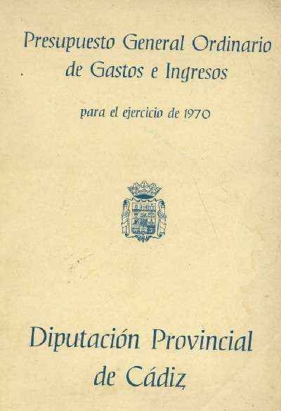 PRESUPUESTO GENERAL ORDINARIO DE GASTOS E INGRESOS PARA EL EJERCICIO DE 1970