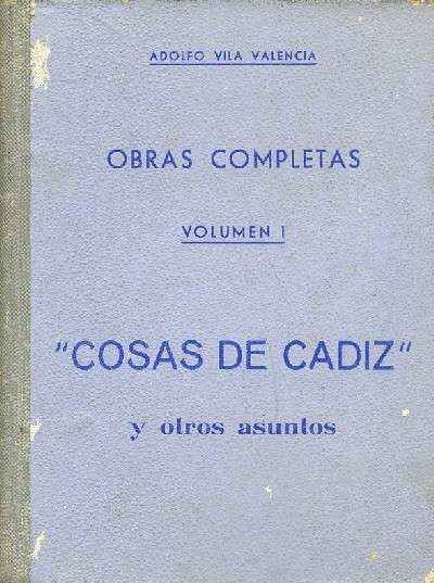 OBRAS COMPLETAS VOLUMEN 1  COSAS DE CADIZ Y OTROS ASUNTOS