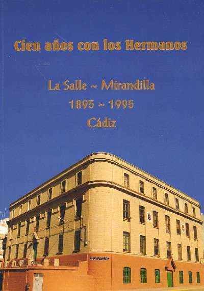 CIEN AÑOS CON LOS HERMANOS LA SALLE-MIRANDILLA 1895-1995  CADIZ