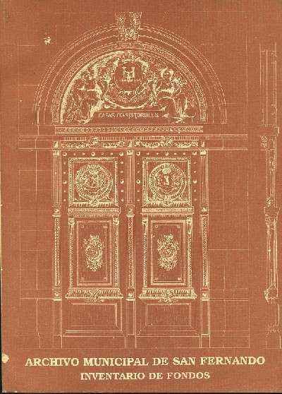 INVENTARIO DE FONDOS DEL ARCHIVO MUNICIPAL DE SAN FERNANDO ( 1677 - 1984 )