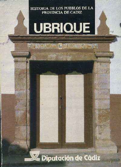 HISTORIA DE LOS PUEBLOS DE LA PROVINCIA DE CADIZ III. UBRIQUE