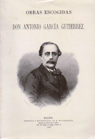 DON ANTONIO GARCIA GUTIERREZ. OBRAS ESCOGIDAS