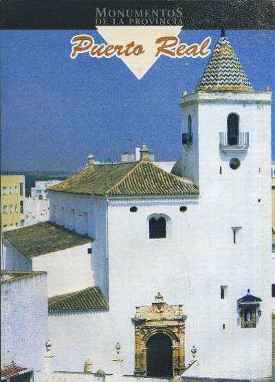 MONUMENTOS DE LA PROVINCIA DE CADIZ PUEBLO A PUEBLO Nº 5 PUERTO REAL