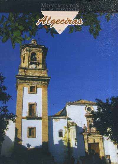 MONUMENTOS DE LA PROVINCIA DE CADIZ PUEBLO A PUEBLO Nº 8 ALGECIRAS