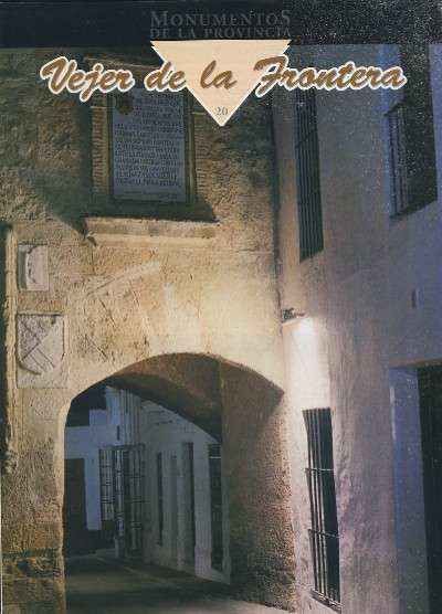 MONUMENTOS DE LA PROVINCIA DE CADIZ PUEBLO A PUEBLO Nº 20 VEJER DE LA FRONTERA