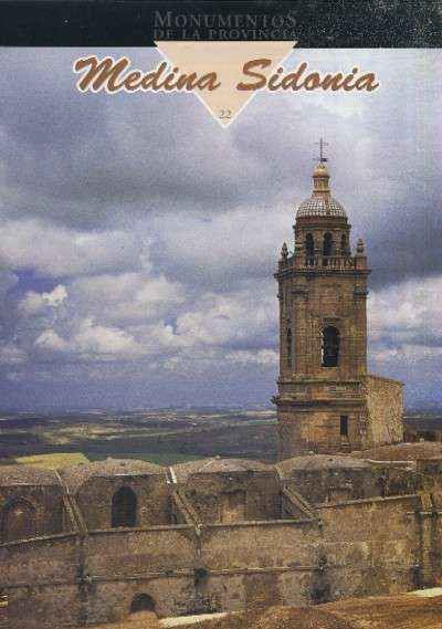MONUMENTOS DE LA PROVINCIA DE CADIZ PUEBLO A PUEBLO Nº 22 MEDINA SIDONIA