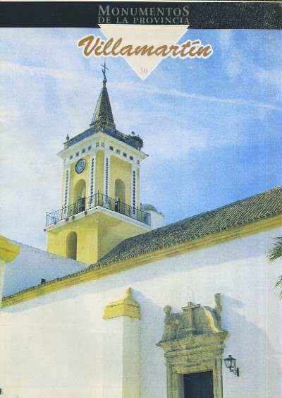 MONUMENTOS DE LA PROVINCIA DE CADIZ PUEBLO A PUEBLO Nº 30 VILLAMARTIN