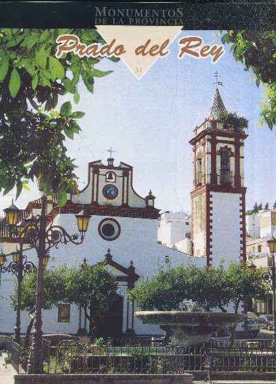 MONUMENTOS DE LA PROVINCIA DE CADIZ PUEBLO A PUEBLO Nº 31 PRADO DEL REY