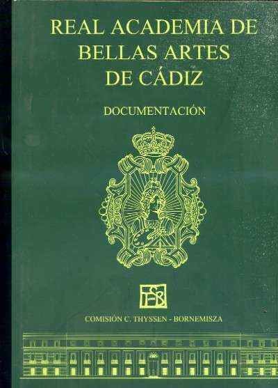 REAL ACADEMIA DE BELLAS ARTES DE CADIZ. DOCUMENTACION. COMISION C. THYSSEN-BORNEMISZA