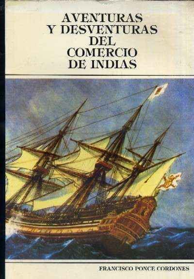 AVENTURAS Y DESVENTURAS DEL COMERCIO DE INDIAS