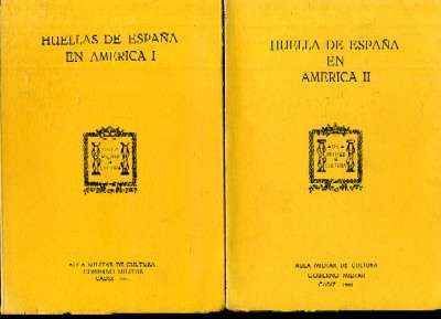 HUELLAS DE ESPAÑA EN AMERICA ( I Y II ) 2 TOMOS