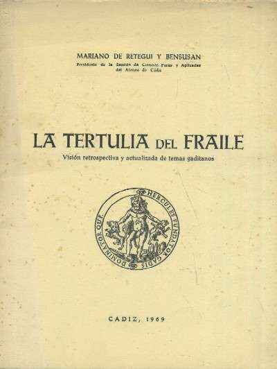 LA TERTULIA DEL FRAILE. VISIÓN RETROSPECTIVA Y ACTUALIZADA DE TEMAS GADITANOS.