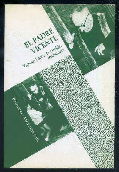 EL PADRE VICENTE. VICENTE LOPEZ DE URALDE, MARIANISTA