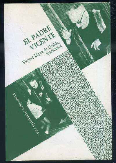 EL PADRE VICENTE. VICENTE LOPEZ DE URALDE, MARIANISTA