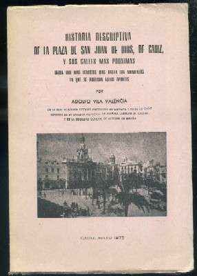 HISTORIA DESCRIPTIVA DE LA PLAZA DE SAN JUAN DE DIOS, DE CADIZ, Y SUS CALLES MAS PROXIMAS