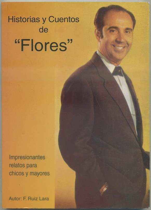 HISTORIAS Y CUENTOS DE -FLORES-. RELATOS PARA CHICOS Y MAYORES