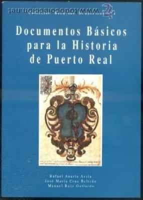 DOCUMENTOS BASICOS PARA LA HISTORIA DE PUERTO REAL.