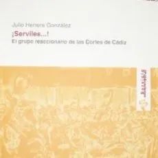 ¡SERVILES…! EL GRUPO REACCIONARIO DE LAS CORTES DE CÁDIZ