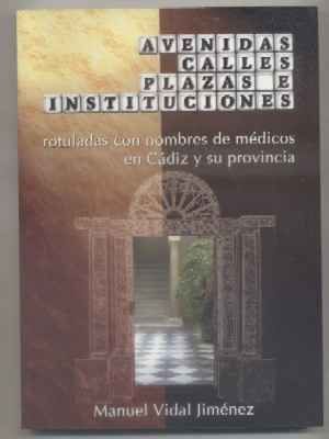 AVENIDAS,CALLES,PLAZAS E INSTITUCIONES ROTULADAS CON NOMBRES DE MÉDICOS EN CÁDIZ Y SU PROVINCIA
