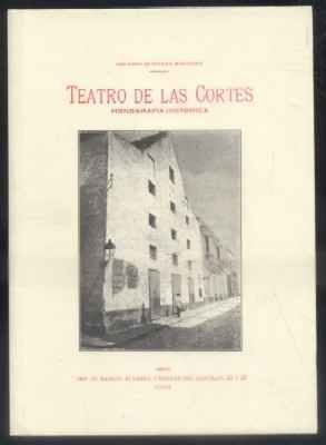 TEATRO DE LAS CORTES. MONOGRAFIA HISTORICA.