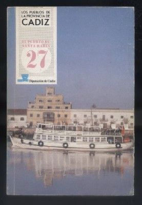 EL PUERTO DE SANTA MARIA. COLECCIÓN LOS PUEBLOS DE LA PROVINCIA DE CADIZ Nº 27.