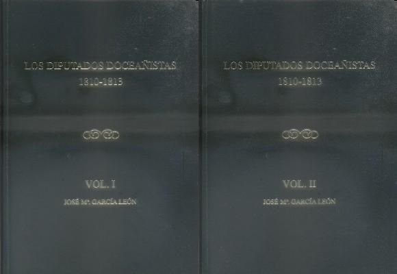 LOS DIPUTADOS DOCEAÑISTAS 1810-1813. 2 TOMOS.
