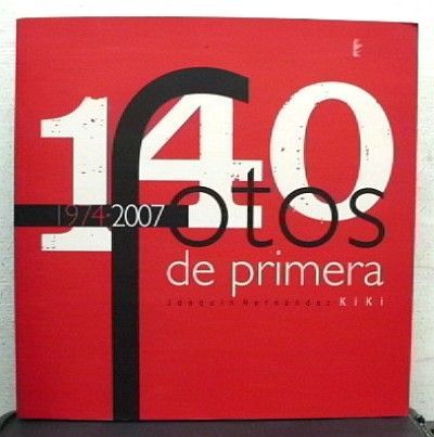 140 FOTOS DE PRIMERA. 1974-2007.