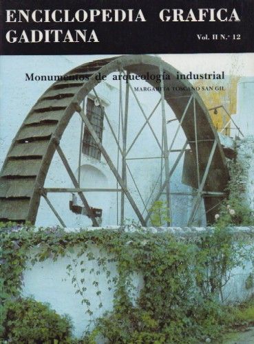 MONUMENTOS DE ARQUEOLOGIA INDUSTRIAL. ENCICLOPEDIA GRAFICA GADITANA VOL. II. Nº 12.