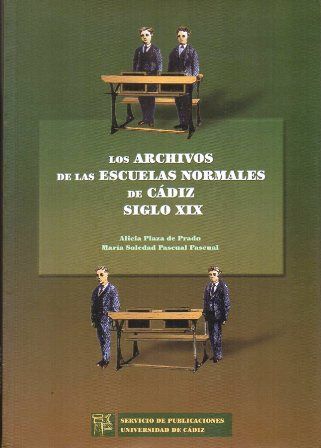 LOS ARCHIVOS DE LAS ESCUELAS NORMALES DE CADIZ .SIGLO XIX.