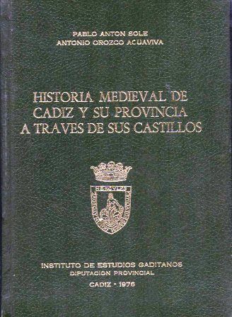 HISTORIA MEDIEVAL DE CADIZ Y SU PROVINCIA A TRAVES DE SUS CASTILLOS.