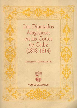 LOS DIPUTADOS ARAGONESES EN LAS CORTES DE CADIZ (1808-1814).