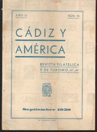 REVISTA FILATELICA Y DE TURISMO CADIZ Y AMERICA. AÑO II Nº 13. SEPTIEMBRE 1938.