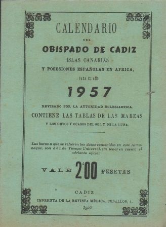 CALENDARIO DEL OBISPADO DE CADIZ, ISLAS CANARIAS Y POSESIONES ESPAÑOLAS EN AFRICA PARA EL AÑO 1957.