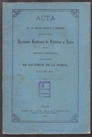 ACTA SOLEMNE ACADEMIA DE CIENCIAS Y ARTES 2º CENTENARIO MUERTE DE CALDERON DE LA BARCA.