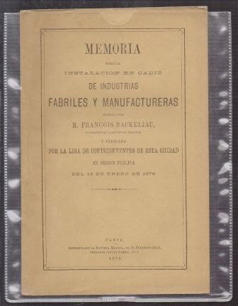 MEMORIA SOBRE LA INSTALACION EN CADIZ DE INDUSTRIAS FABRILES Y MANUFACTURERAS, 1878.