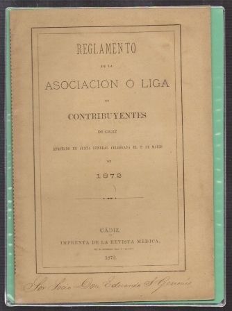 REGLAMENTO DE LA ASOCIACION O LIGA DE CONTRIBUYENTES DE CADIZ, 1872.