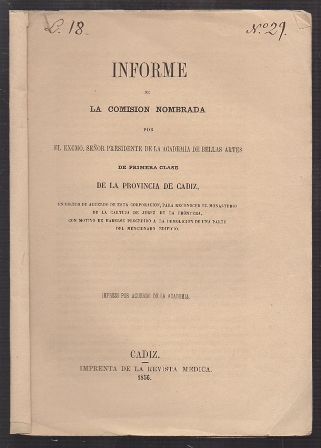 INFORME DE LA COMISION NOMBRADA POR EL PRESIDENTE DE LA ACADEMIA DE BELLAS ARTES DE CADIZ
